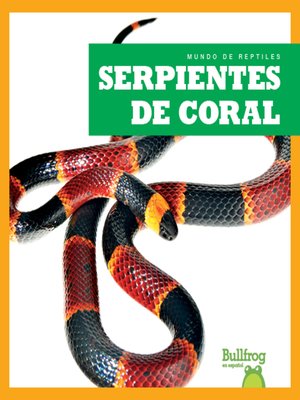cover image of Serpientes de coral (Coral Snakes)